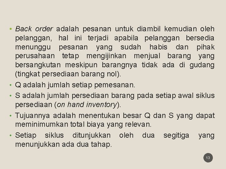  • Back order adalah pesanan untuk diambil kemudian oleh pelanggan, hal ini terjadi