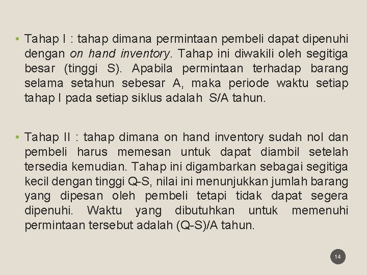  • Tahap I : tahap dimana permintaan pembeli dapat dipenuhi dengan on hand