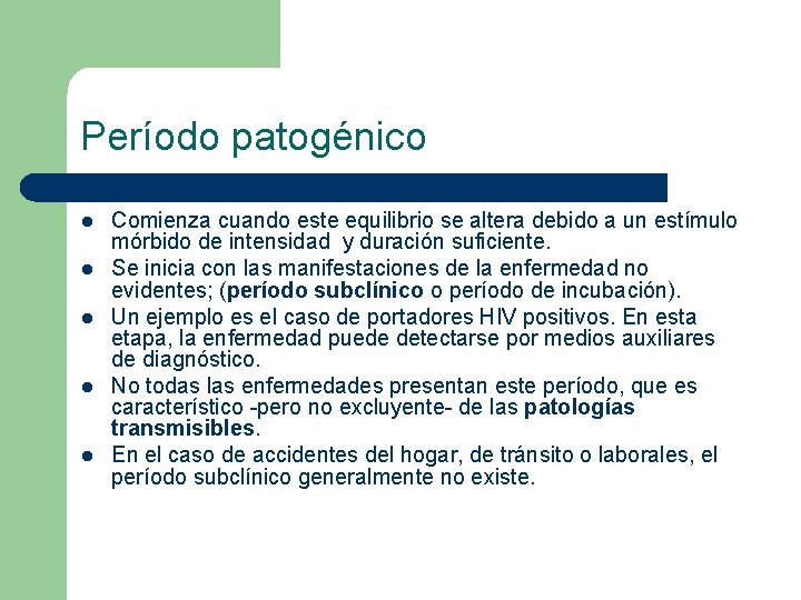 Período patogénico l l l Comienza cuando este equilibrio se altera debido a un