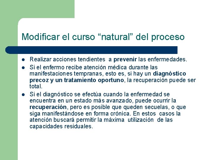 Modificar el curso “natural” del proceso l l l Realizar acciones tendientes a prevenir