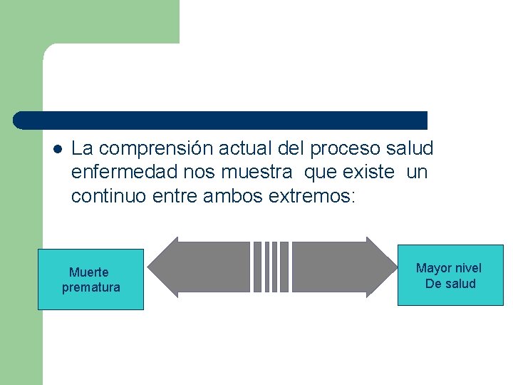 l La comprensión actual del proceso salud enfermedad nos muestra que existe un continuo