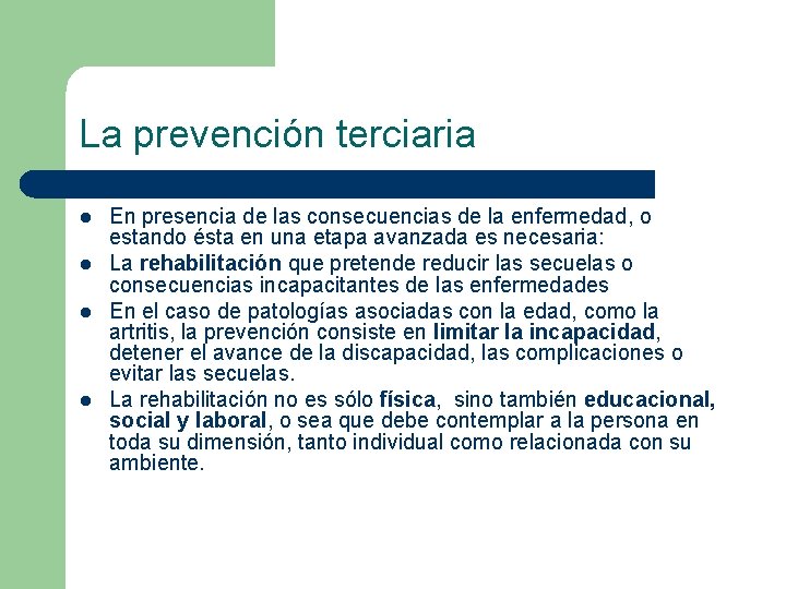 La prevención terciaria l l En presencia de las consecuencias de la enfermedad, o