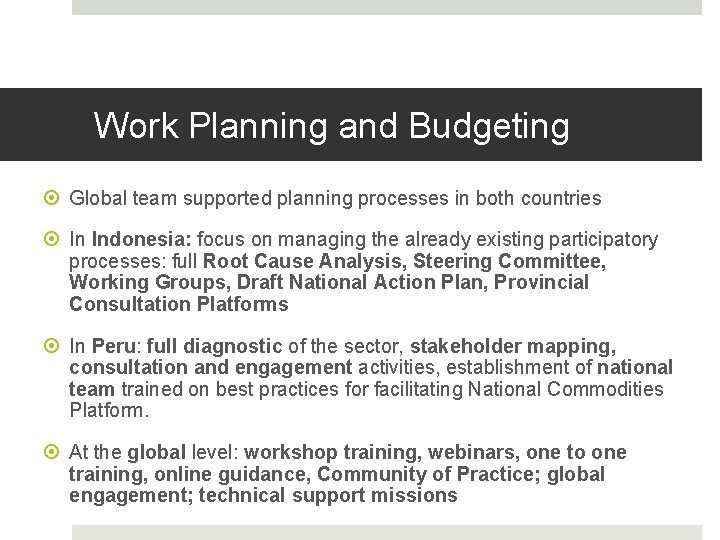 Work Planning and Budgeting Global team supported planning processes in both countries In Indonesia:
