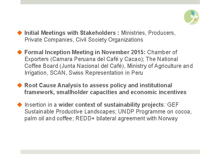 u Initial Meetings with Stakeholders : Ministries, Producers, Private Companies, Civil Society Organizations u