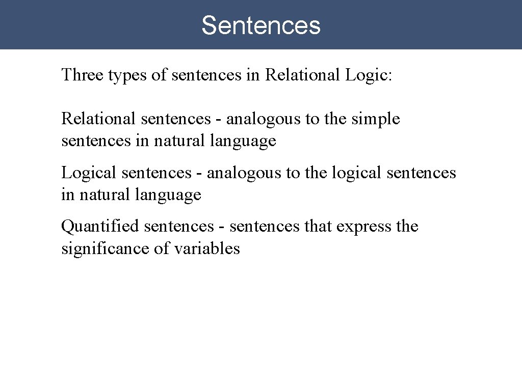 Sentences Three types of sentences in Relational Logic: Relational sentences - analogous to the Sentences Three types of sentences in Relational Logic: Relational sentences - analogous to the