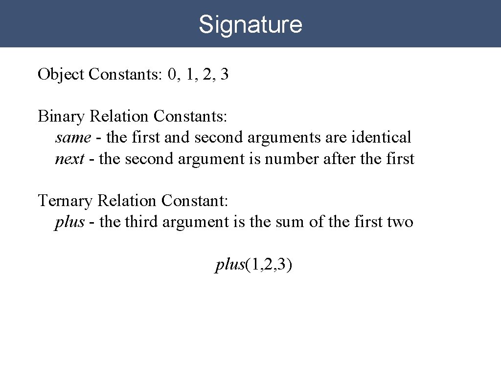 Signature Object Constants: 0, 1, 2, 3 Binary Relation Constants: same - the first Signature Object Constants: 0, 1, 2, 3 Binary Relation Constants: same - the first