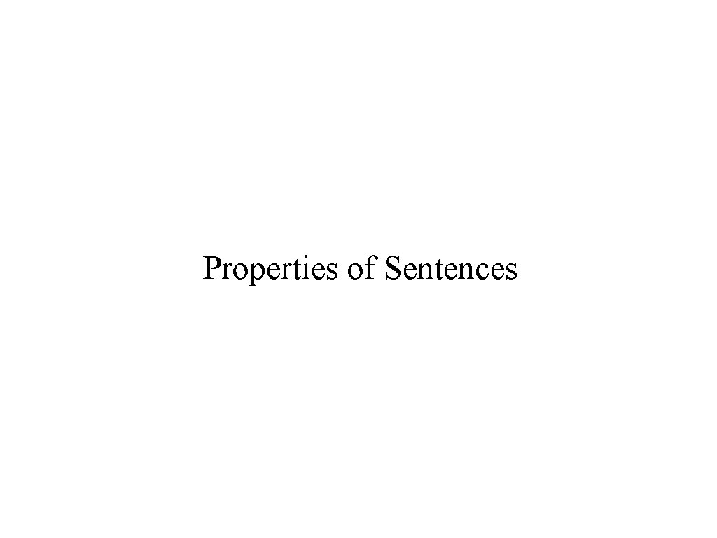 Properties of Sentences Properties of Sentences