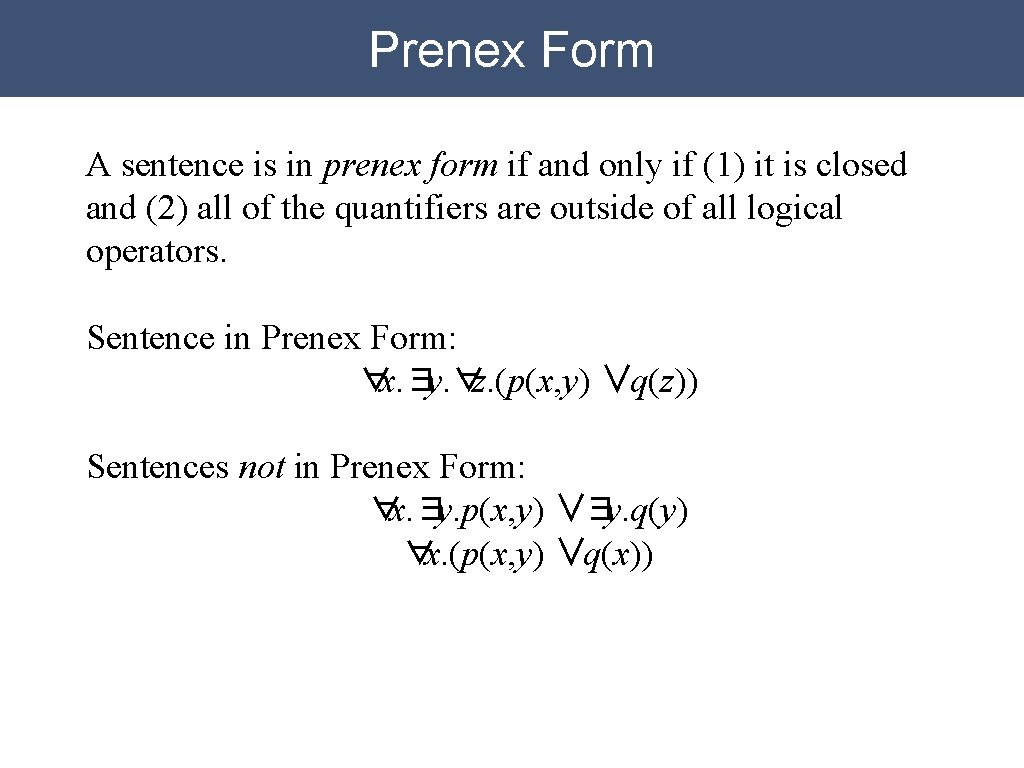 Prenex Form A sentence is in prenex form if and only if (1) it Prenex Form A sentence is in prenex form if and only if (1) it