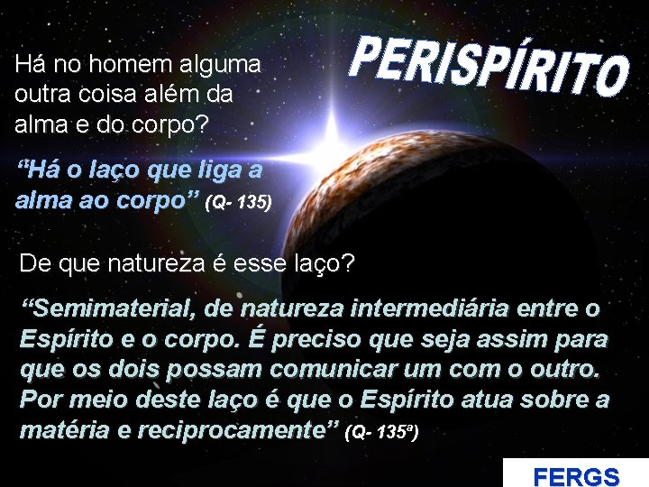 Há no homem alguma outra coisa além da alma e do corpo? “Há o