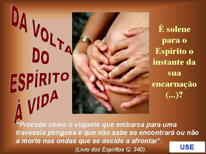 É solene para o Espírito o instante da sua encarnação (. . . )?