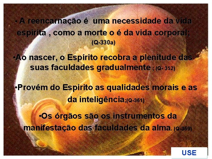  • A reencarnação é uma necessidade da vida espírita , como a morte