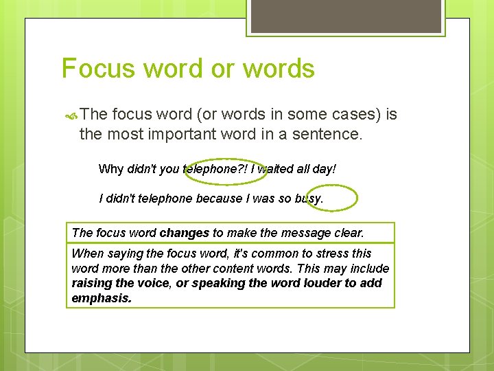 Focus word or words The focus word (or words in some cases) is the