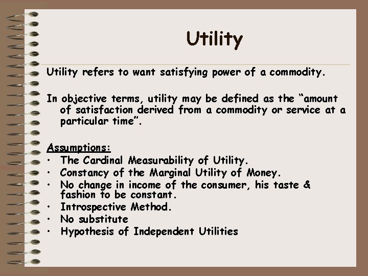 Utility refers to want satisfying power of a commodity. In objective terms, utility may Utility refers to want satisfying power of a commodity. In objective terms, utility may