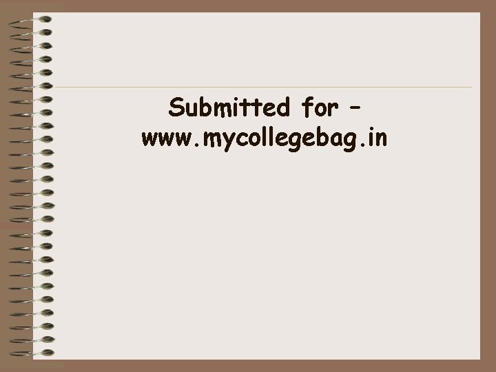 Submitted for – www. mycollegebag. in Submitted for – www. mycollegebag. in