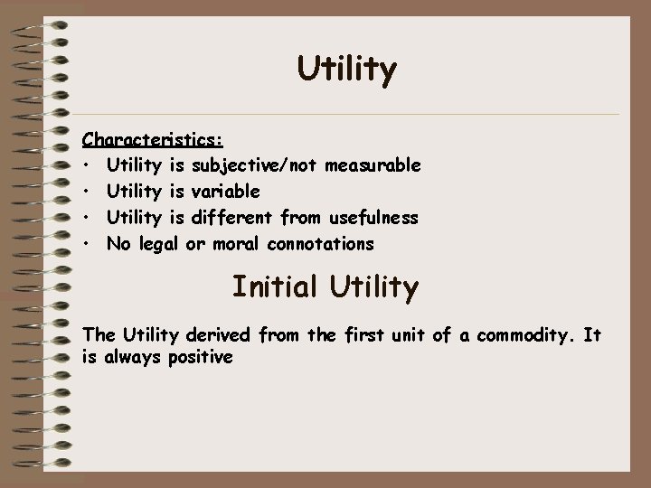 Utility Characteristics: • Utility is subjective/not measurable • Utility is variable • Utility is Utility Characteristics: • Utility is subjective/not measurable • Utility is variable • Utility is