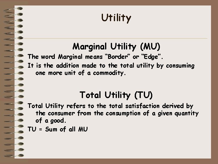 Utility Marginal Utility (MU) The word Marginal means “Border” or “Edge”. It is the Utility Marginal Utility (MU) The word Marginal means “Border” or “Edge”. It is the