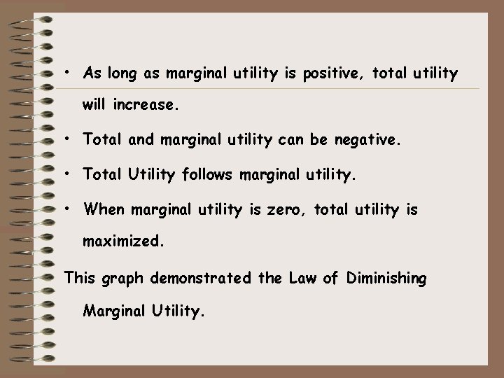 • As long as marginal utility is positive, total utility will increase. • • As long as marginal utility is positive, total utility will increase. •