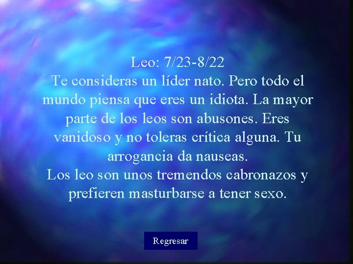 Leo: 7/23 -8/22 Te consideras un líder nato. Pero todo el mundo piensa que