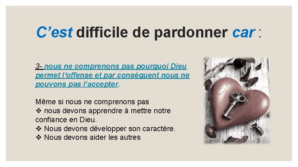 C’est difficile de pardonner car : 3 - nous ne comprenons pas pourquoi Dieu