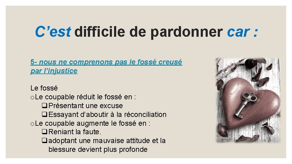 C’est difficile de pardonner car : 5 - nous ne comprenons pas le fossé