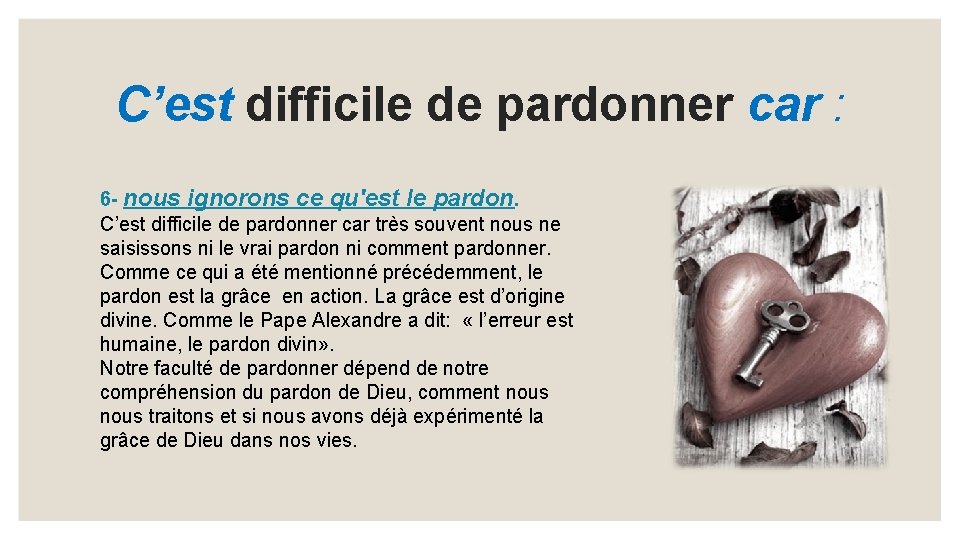 C’est difficile de pardonner car : 6 - nous ignorons ce qu'est le pardon.