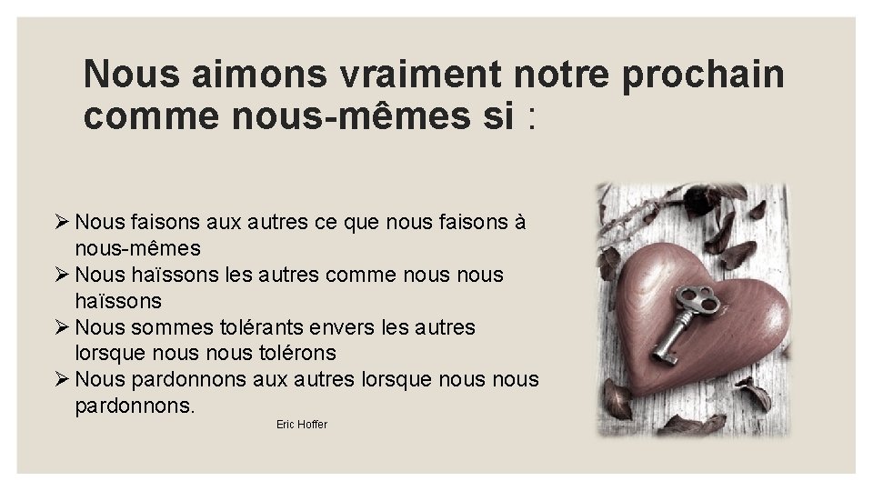 Nous aimons vraiment notre prochain comme nous-mêmes si : Ø Nous faisons aux autres