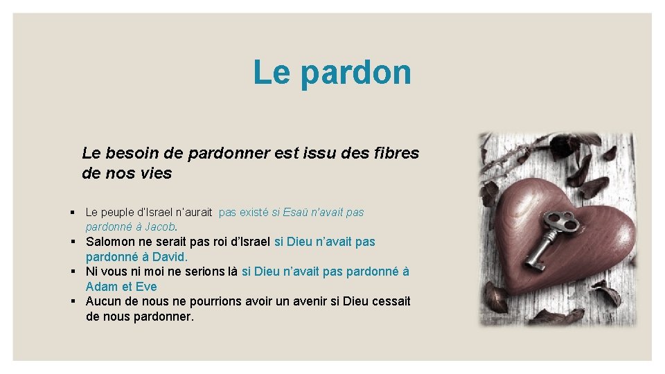 Le pardon Le besoin de pardonner est issu des fibres de nos vies §