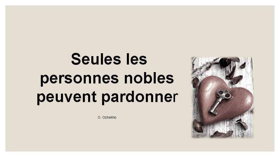  Seules personnes nobles peuvent pardonner O. Ozhekho 