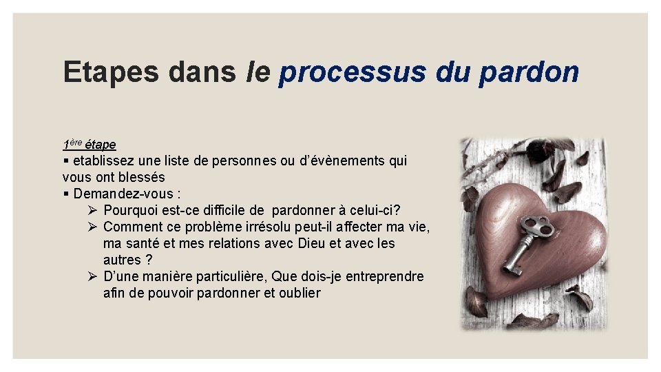 Etapes dans le processus du pardon 1ère étape § etablissez une liste de personnes