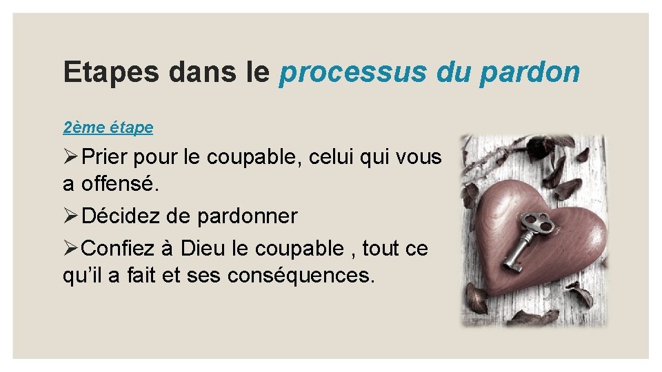 Etapes dans le processus du pardon 2ème étape ØPrier pour le coupable, celui qui