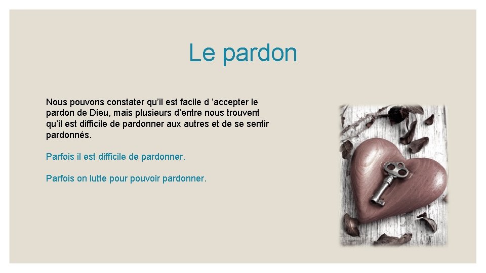 Le pardon Nous pouvons constater qu’il est facile d ’accepter le pardon de Dieu,