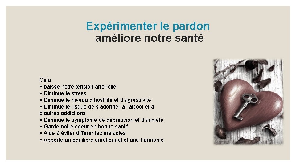 Expérimenter le pardon améliore notre santé Cela § baisse notre tension artérielle § Diminue