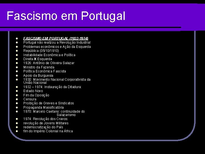 Fascismo em Portugal l l l l l FASCISMO EM PORTUGAL (1932 -1974) Portugal