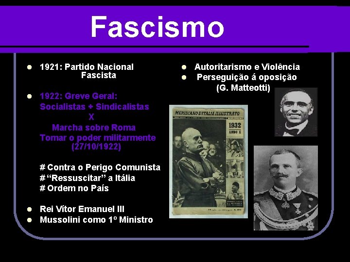 Fascismo l 1921: Partido Nacional Fascista l 1922: Greve Geral: Socialistas + Sindicalistas X