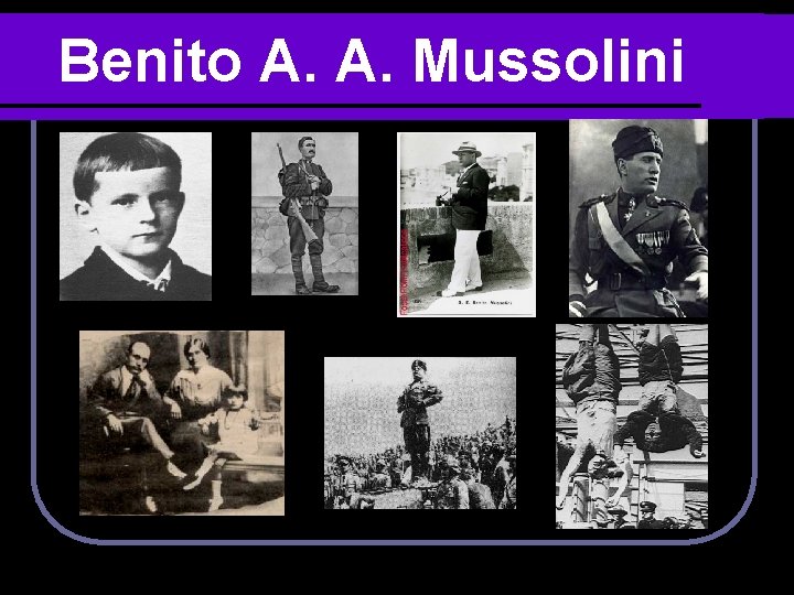 Benito A. A. Mussolini 