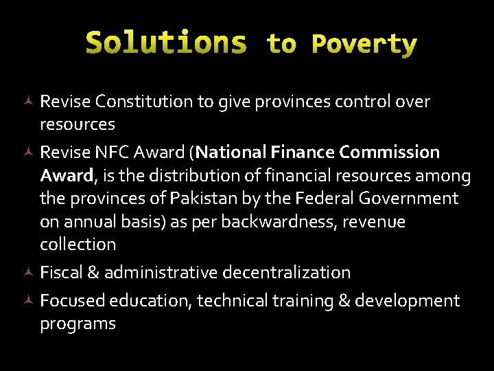  Revise Constitution to give provinces control over resources Revise NFC Award (National Finance