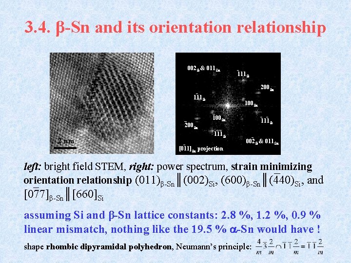 3. 4. β-Sn and its orientation relationship 002 Si & 011 Sn 111 Si