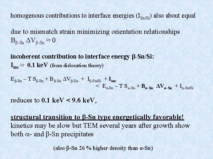 homogenous contributions to interface energies (ISn/Si) also about equal due to mismatch strain minimizing