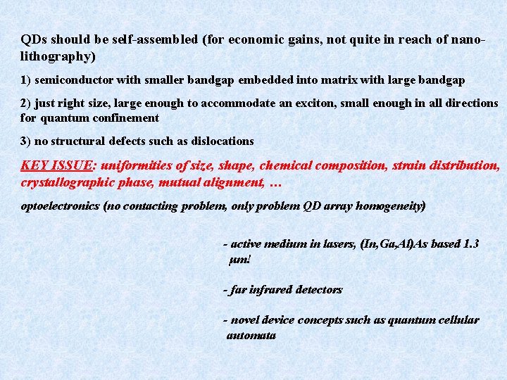 QDs should be self-assembled (for economic gains, not quite in reach of nanolithography) 1)