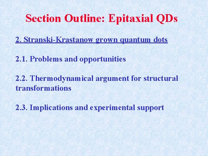 Section Outline: Epitaxial QDs 2. Stranski-Krastanow grown quantum dots 2. 1. Problems and opportunities