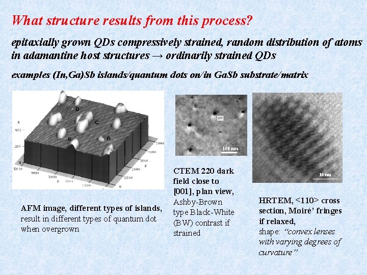 What structure results from this process? epitaxially grown QDs compressively strained, random distribution of