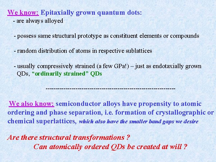 We know: Epitaxially grown quantum dots: - are always alloyed - possess same structural