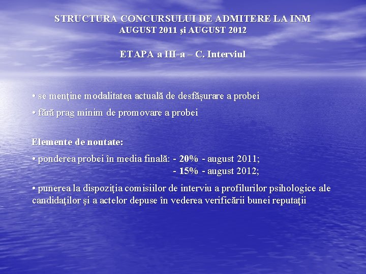 STRUCTURA CONCURSULUI DE ADMITERE LA INM AUGUST 2011 şi AUGUST 2012 ETAPA a III-a