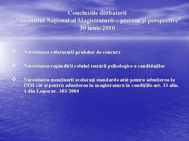 Concluziile dezbaterii “Institutul Naţional al Magistraturii – prezent şi perspective” 30 iunie 2010 v