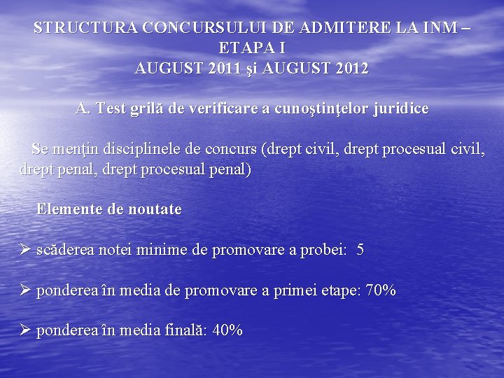 STRUCTURA CONCURSULUI DE ADMITERE LA INM – ETAPA I AUGUST 2011 şi AUGUST 2012