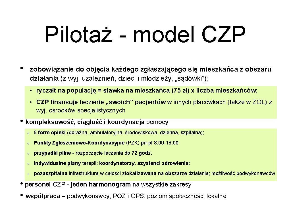 Pilotaż - model CZP • zobowiązanie do objęcia każdego zgłaszającego się mieszkańca z obszaru