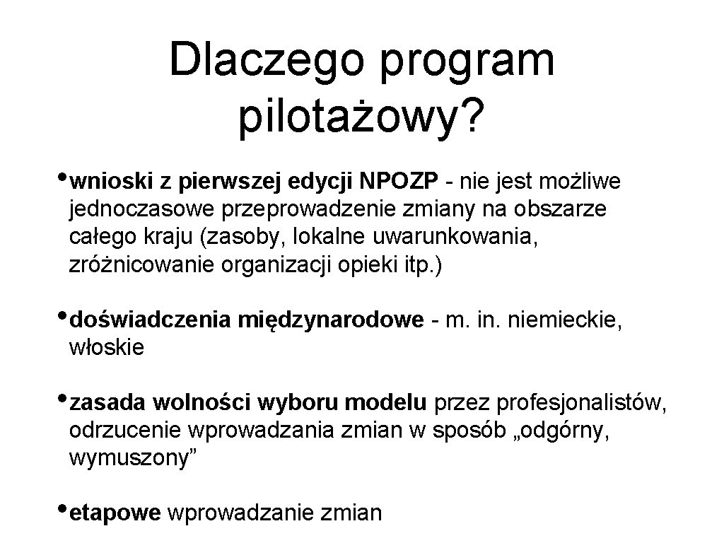 Dlaczego program pilotażowy? • wnioski z pierwszej edycji NPOZP - nie jest możliwe jednoczasowe