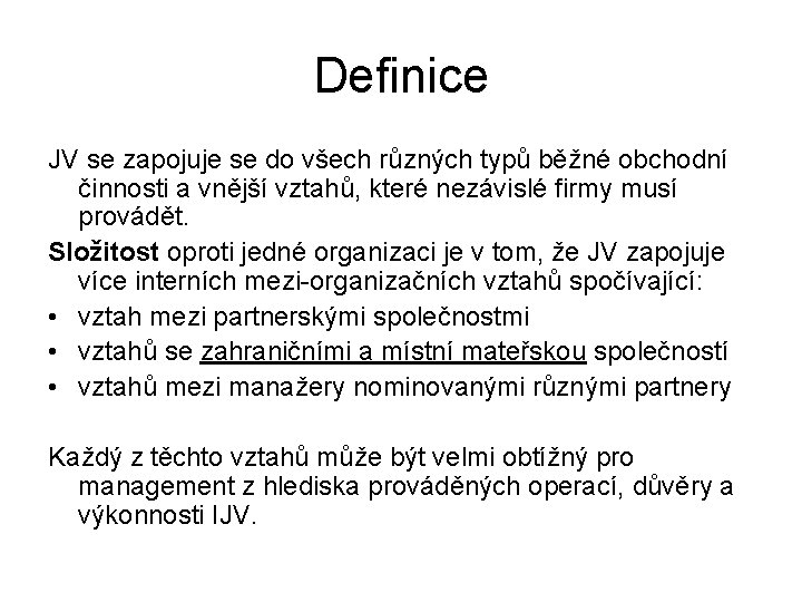 Definice JV se zapojuje se do všech různých typů běžné obchodní činnosti a vnější