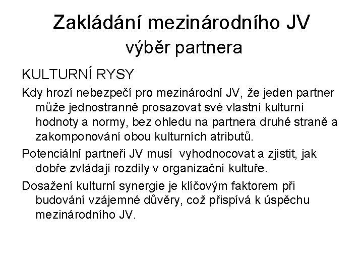 Zakládání mezinárodního JV výběr partnera KULTURNÍ RYSY Kdy hrozí nebezpečí pro mezinárodní JV, že