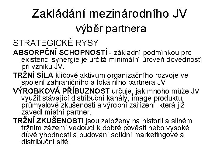 Zakládání mezinárodního JV výběr partnera STRATEGICKÉ RYSY ABSORPČNÍ SCHOPNOSTÍ - základní podmínkou pro existenci